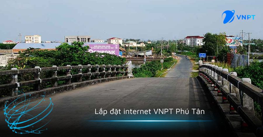 Lắp đặt internet VNPT Phú Tân