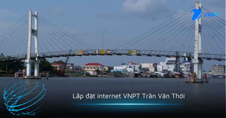 Lắp đặt internet VNPT Trần Văn Thời